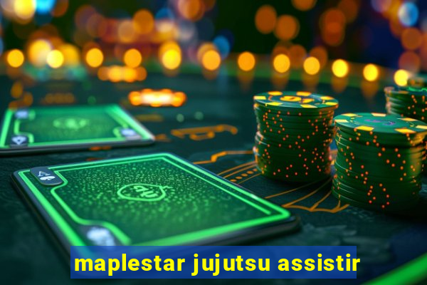 maplestar jujutsu assistir